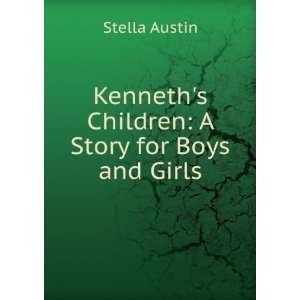   Kenneths Children A Story for Boys and Girls Stella Austin Books