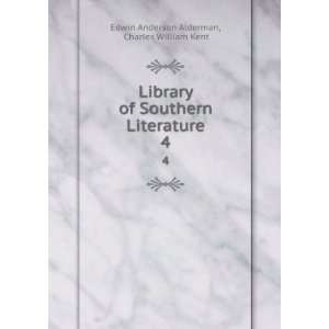  Literature. 4 Charles William Kent Edwin Anderson Alderman Books