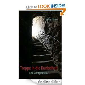 Treppe in die Dunkelheit Eine Suchtgeschichte (German Edition 