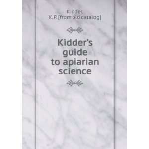   guide to apiarian science K. P. [from old catalog] Kidder Books