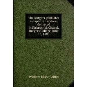 : The Rutgers graduates in Japan: an address delivered in Kirkpatrick 