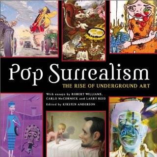 Pop Surrealism: The Rise Of Underground Art by Kirsten Anderson 