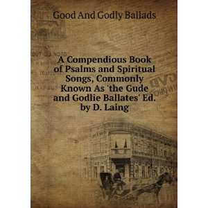   Ballates Ed. by D. Laing. Good And Godly Ballads  Books