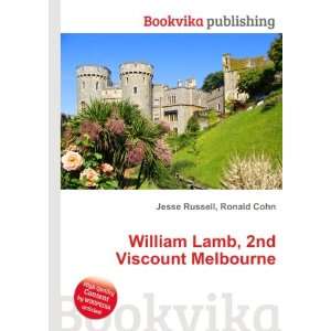   William Lamb, 2nd Viscount Melbourne Ronald Cohn Jesse Russell Books