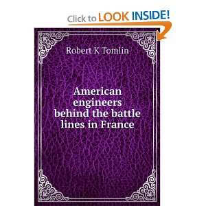   engineers behind the battle lines in France: Robert K Tomlin: Books
