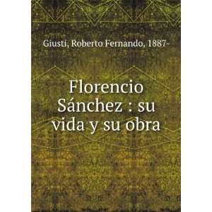   SÃ¡nchez  su vida y su obra Roberto Fernando, 1887  Giusti Books