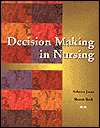 Decision Making in Nursing, (0827356846), Rebecca A. Patronis Jones 