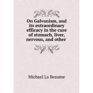   cure of stomach, liver, nervous, and other . Michael La Beaume Books