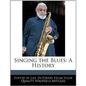    Singing the Blues A History (9781270839101) Lily DuTertre Books