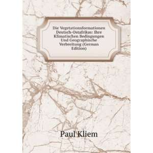   Bedingungen Und Geographische Verbreitung (German Edition): Paul Kliem