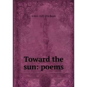  Toward the sun poems A McG. 1859 1934 Beede Books