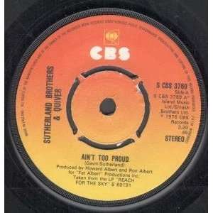 AINT TOO PROUD 7 INCH (7 VINYL 45) UK CBS 1975 SUTHERLAND BROTHERS 