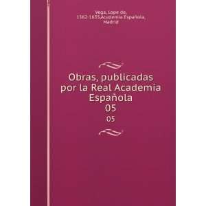   ola. 05: Lope de, 1562 1635,Academia EspaÃ±ola, Madrid Vega: Books
