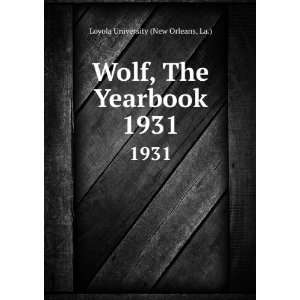   Wolf, The Yearbook. 1931: La.) Loyola University (New Orleans: Books