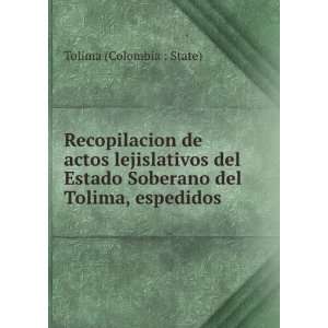   Soberano del Tolima, espedidos . Tolima (Colombia  State) Books