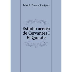   acerca de Cervantes I El Quijote Eduardo Benot y RodrÃ­guez Books