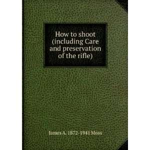  How to shoot (including Care and preservation of the rifle 