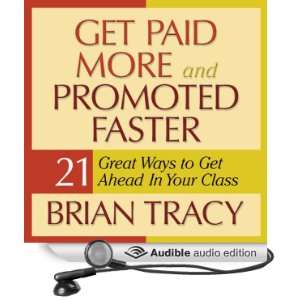 Get Paid More and Promoted Faster 21 Great Ways to Get Ahead in Your 