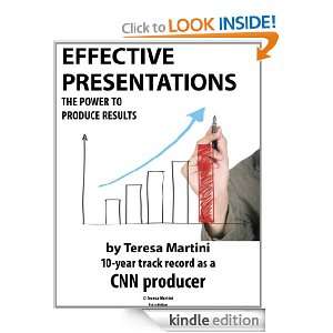 Effective Presentations The power to produce results Teresa Martini 