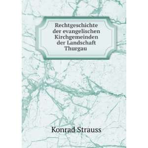   Kirchgemeinden der Landschaft Thurgau . Konrad Strauss Books