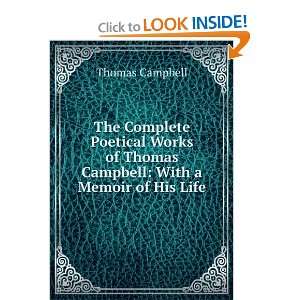   of Thomas Campbell With a Memoir of His Life Thomas Campbell Books
