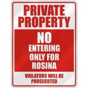   PRIVATE PROPERTY NO ENTERING ONLY FOR ROSINA  PARKING 