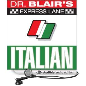 Dr. Blairs Express Lane Italian (Audible Audio Edition) Robert Blair 