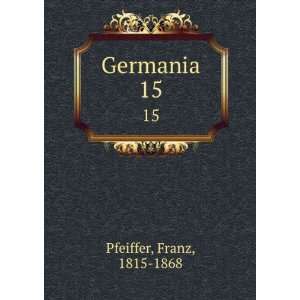  Germania. 15 Franz, 1815 1868 Pfeiffer Books
