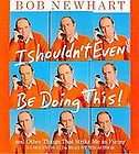 Bob Newhart   I Shouldnt Even Be Doing This (2006)   Us