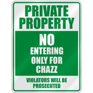  PROPERTY NO ENTERING ONLY FOR CHAZZ  PARKING SIGN