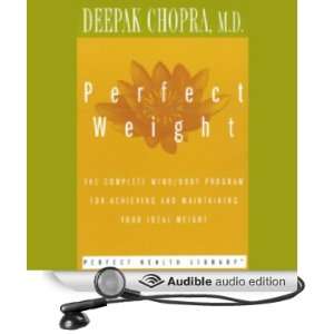 Perfect Weight The Complete Mind/Body Program for Achieving and 