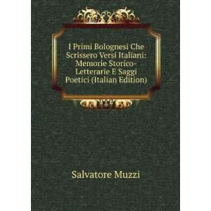 Primi Bolognesi Che Scrissero Versi Italiani Memorie Storico 