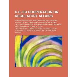  U.S. EU cooperation on regulatory affairs hearing before 