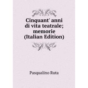  Cinquant anni di vita teatrale; memorie (Italian Edition 