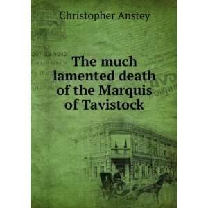   lamented death of the Marquis of Tavistock Christopher Anstey Books