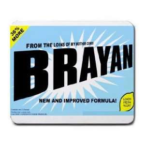    FROM THE LOINS OF MY MOTHER COMES BRAYAN Mousepad