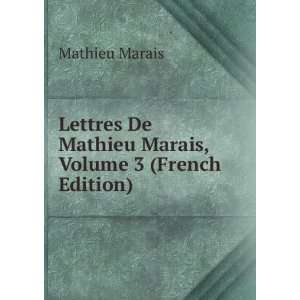   De Mathieu Marais, Volume 3 (French Edition) Mathieu Marais Books