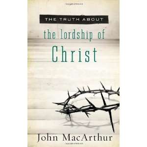  The Truth About the Lordship of Christ [Paperback] John 
