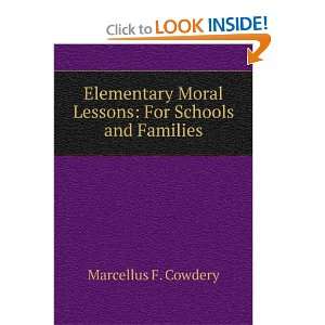   Moral Lessons For Schools and Families Marcellus F. Cowdery Books