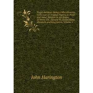   Queen Mary, Elizabeth and King James, Volume 2: John Harington: Books
