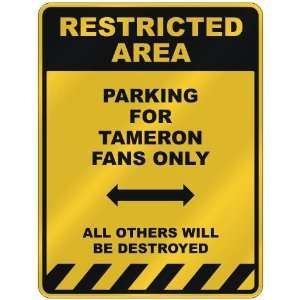  RESTRICTED AREA  PARKING FOR TAMERON FANS ONLY  PARKING 
