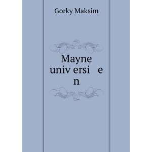  Mayne univÌ£ersi e n Gorky Maksim Books