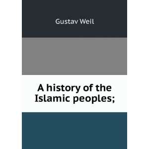  A history of the Islamic peoples;: Gustav Weil: Books