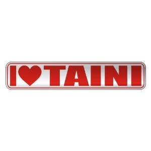   I LOVE TAINI  STREET SIGN NAME