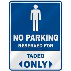   NO PARKING RESEVED FOR TADEO ONLY  PARKING SIGN