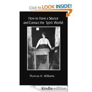 How to Have a Seance and Contact the Spirit World Thomas Williams 