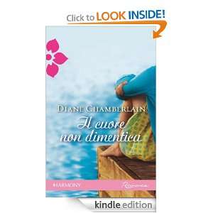 Il cuore non dimentica (Italian Edition) Diane Chamberlain  