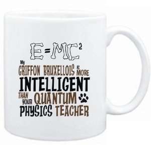  Mug White  My Griffon Bruxellois is more intelligent than 