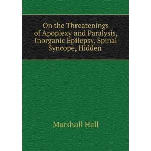   , Inorganic Epilepsy, Spinal Syncope, Hidden . Marshall Hall Books