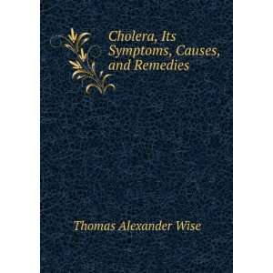  Cholera, Its Symptoms, Causes, and Remedies Thomas 
